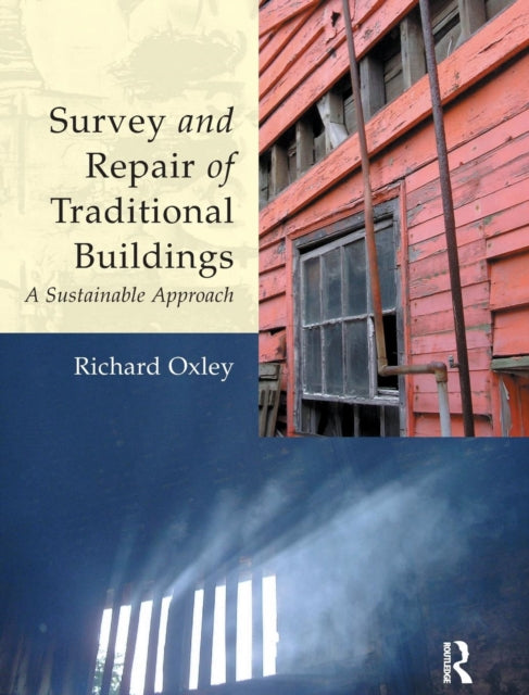 Book cover of: Survey and Repair of Traditional Buildings. By: Richard Oxley
