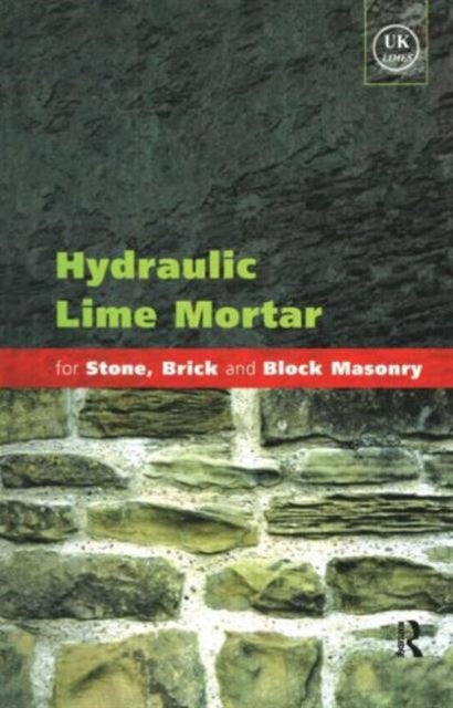 Book cover of: Hydraulic Lime Mortar for Stone, Brick and Block Masonry