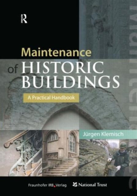 Book cover of: Maintenance of Historic Buildings: A Practical Handbook. By: Jürgen Klemisch
