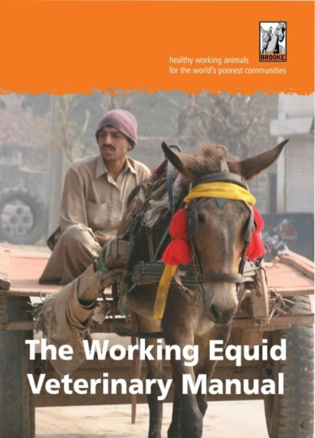 Book cover of: Working Equid Veterinary Manual. By: The Brooke