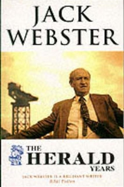 Book cover of: Herald Years. By: Jack Webster