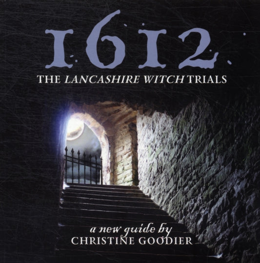 Book cover of: 1612: the Lancashire Witch Trials. By: Christine Goodier