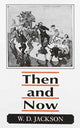 Book cover of: Then and Now. By: W. D. Jackson