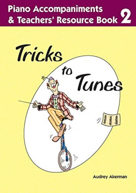 Book cover of: Tricks to Tunes Piano Accompaniments & Teachers' Resource Book 2
