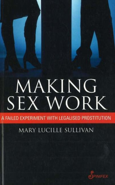 Book cover of: Making Sex Work. By: Mary Lucille Sullivan