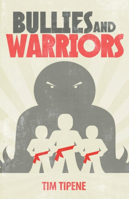Book cover of: Bullies & Warriors. By: Tim Tipene