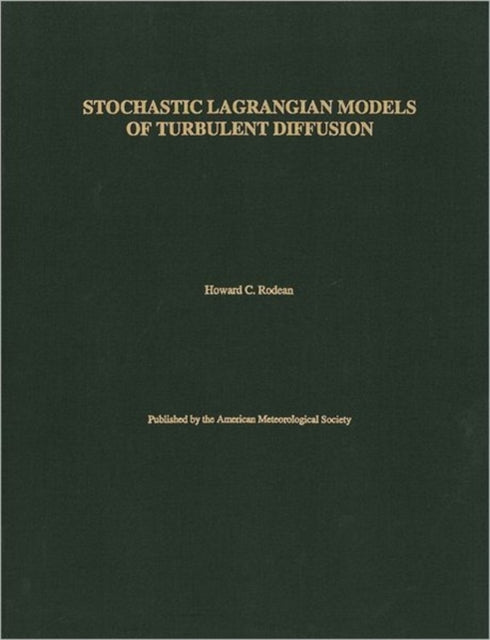 Book cover of: Stochastic Lagrangian Models of Turbulent Diffusion. By: Howard C. Rodean