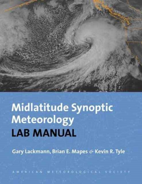 Book cover of: Synoptic–Dynamic Meteorology Lab Manual – Visual Exercises to Complement Midlatitude Synoptic Meteorology. By: Gary Lackmann