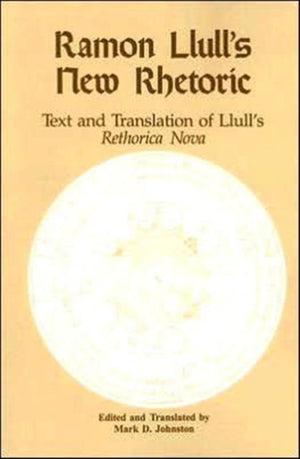 Ramon Llull's New Rhetoric
