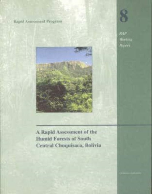 Book cover of: Rapid Assessment of the Humid Forests of South Central Chuquisaca, Bolivia