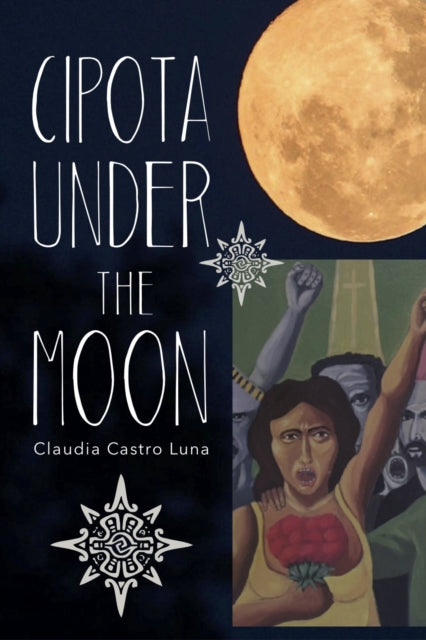Book cover of: Cipota Under the Moon. By: Claudia Castro Luna