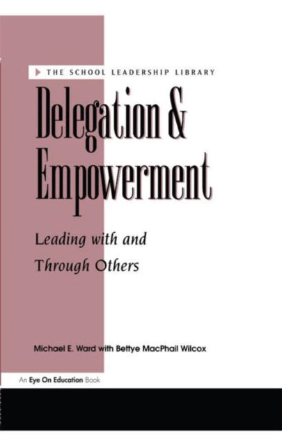 Book cover of: Delegation and Empowerment. By: Michael E. Ward