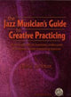 Book cover of: Jazz Musician's Creative Practicing. By: David Berkman