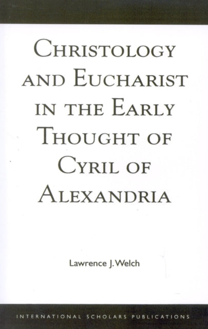 Book cover of: Christology and Eucharist in the Early Thought of Cyril of Alexandria