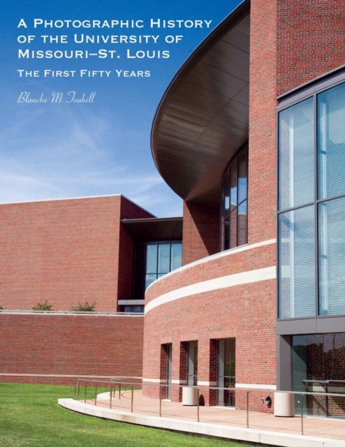 Book cover of: Photographic History of the University of Missouri--St. Louis. By: Blanche M. Touhill