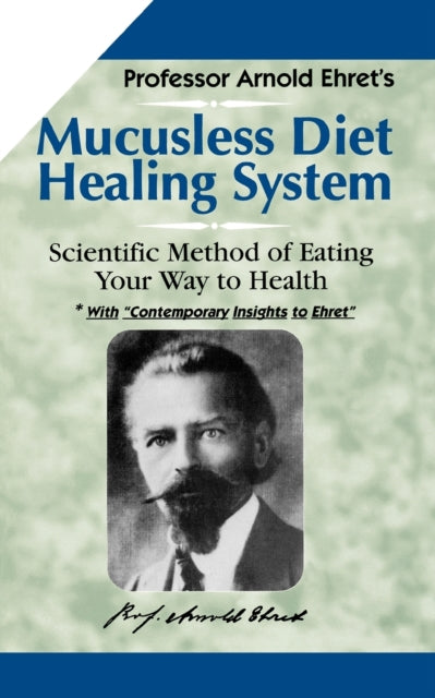 Book cover of: Mucusless Diet Healing System. By: Arnold Ehret