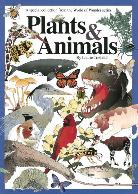 Book cover of: Plants & Animals. By: Laurie Triefeldt
