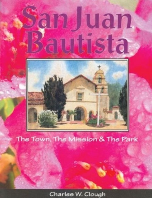 Book cover of: San Juan Bautista. By: Charles Clough