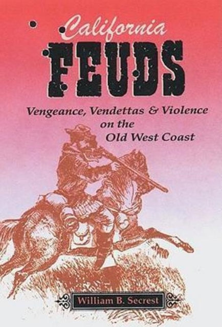 Book cover of: California Feuds. By: William B. Secrest