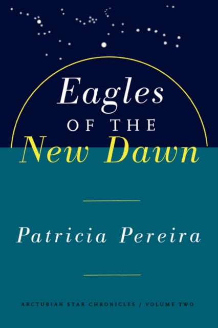Book cover of: Eagles Of The New Dawn. By: Patricia Pereira