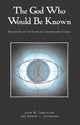 Book cover of: God Who Would Be Known. By: John Marks Templeton