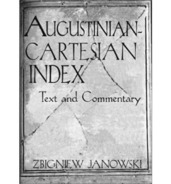 Book cover of: Augustinian–Cartesian Index – Texts & Commentary. By: Zbigniew Janowski