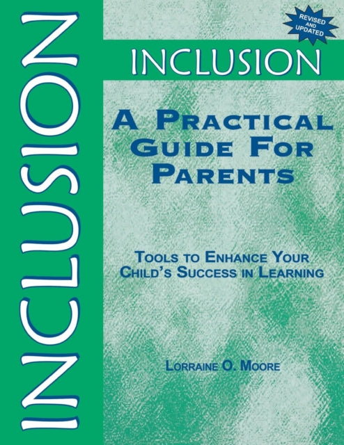 Book cover of: Inclusion: A Practical Guide for Parents. By: Lorraine O. Moore