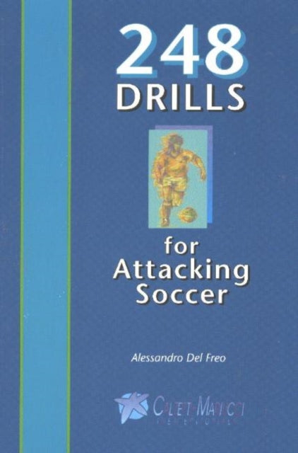 Book cover of: 248 Drills for Attacking Soccer. By: Alessandro Del Freo