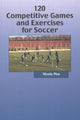 Book cover of: 120 Competitive Games & Exercises for Soccer. By: Nicola Pica