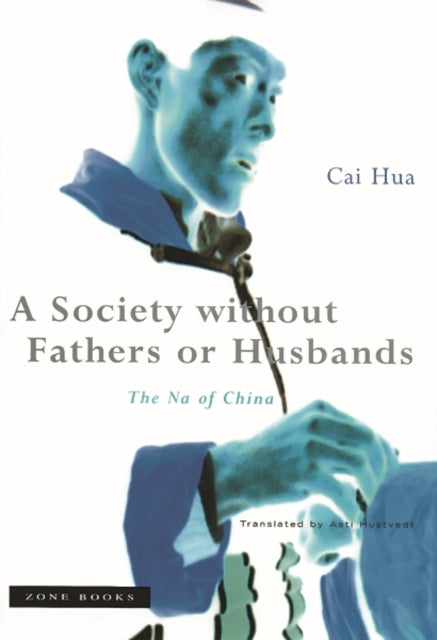 Book cover of: Society without Fathers or Husbands. By: Cai Hua