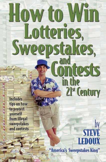 Book cover of: How To Win Lotteries, Sweepstakes, And Contests In The 21st Century. By: Steve Ledoux