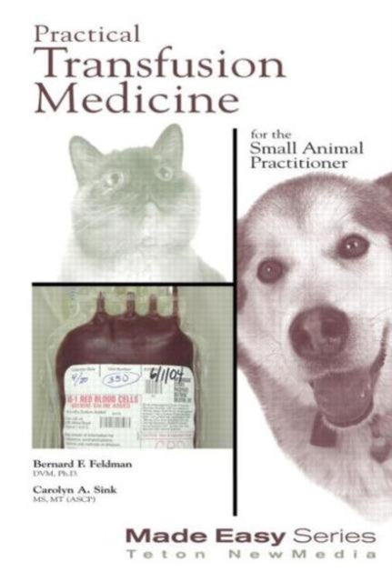 Book cover of: Practical Transfusion Medicine for the Small Animal Practitioner