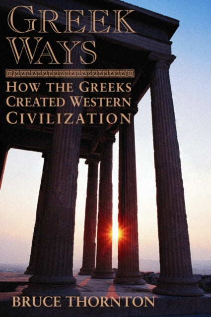 Book cover of: Greek Ways. By: Bruce Thornton