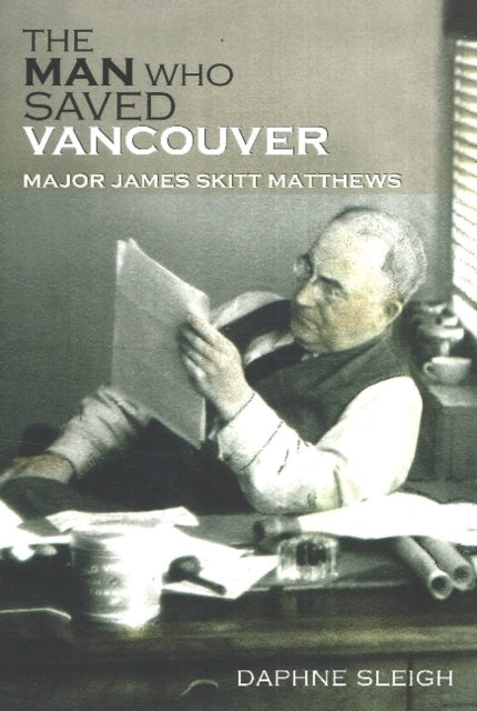 Book cover of: Man Who Saved Vancouver. By: Daphne Sleigh
