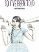 Book cover of: So I'Ve Been Told. By: Maryanna Hardy