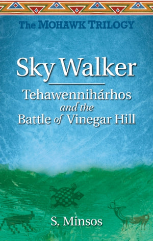 Sky Walker Tehawenniharhos and the Battle of Vinegar Hill