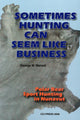 Book cover of: Sometimes Hunting Can Seem Like Business. By: George W. Wenzel