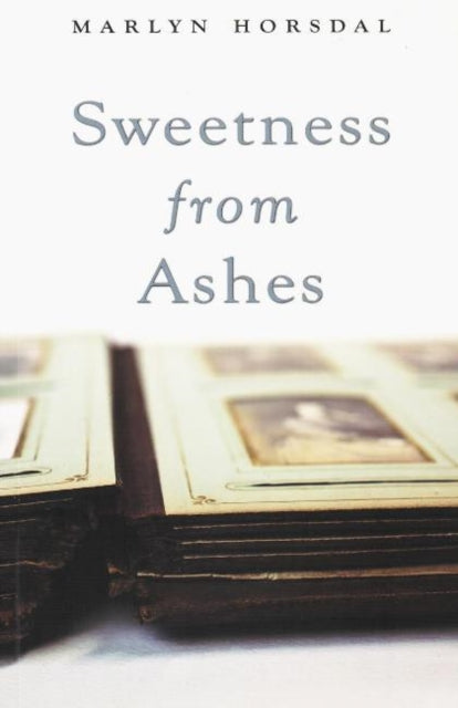 Book cover of: Sweetness from Ashes. By: Marlyn Horsdal