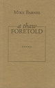Book cover of: Thaw Foretold. By: Mike Barnes