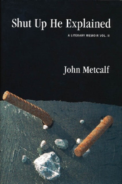 Book cover of: Shut Up He Explained. By: John Metcalf