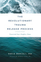 Book cover of: Revolutionary Trauma Release Process. By: David Berceli