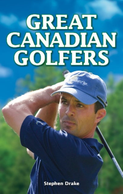 Book cover of: Great Canadian Golfers. By: Stephen Drake