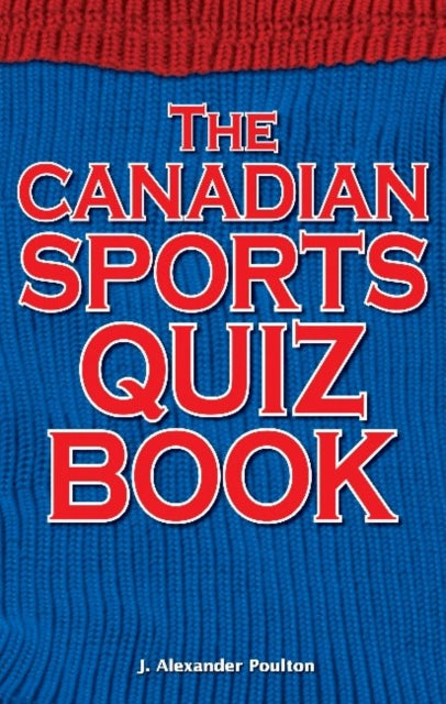 Book cover of: Canadian Sports Quiz Book. By: J. Alexander Poulton