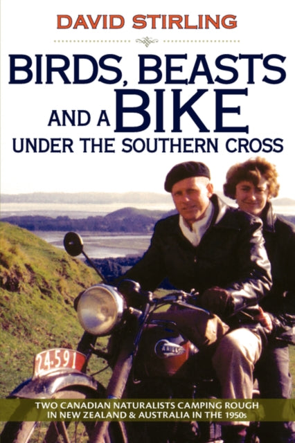 Book cover of: Birds, Beasts and a Bike Under the Southern Cross. By: David Stirling