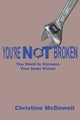 Book cover of: Youre NOT Broken. By: Christine McDowell