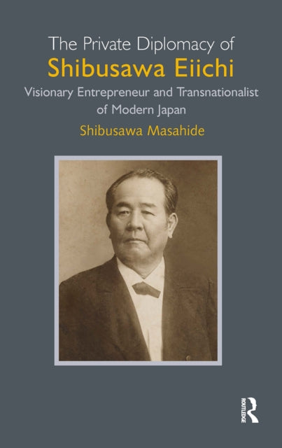 Book cover of: Private Diplomacy of Shibusawa Eiichi. By: Shibusawa Masahide