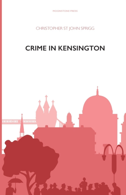 Book cover of: Crime in Kensington. By: Christopher St John Sprigg