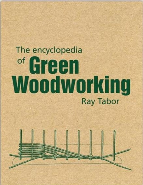 Book cover of: Encyclopedia of Green Woodworking. By: Raymond Tabor