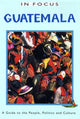 Book cover of: Guatemala In Focus