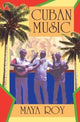 Book cover of: Cuban Music. By: Maya Roy